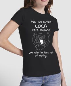 Camiseta-Despedida-Soltera-hay-que-estar-loca