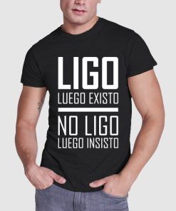 Camiseta Despedida Soltero Ligo luego Existo